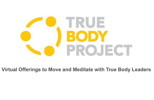Virtual Offerings to Move and Meditate with True Body Leaders