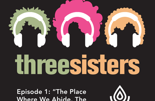 Episode 1 of Three Sisters. The Place Where We Abide, The Water We Are In