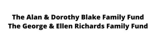 The Alan & Dorothy Blake Family Fund and The George & Ellen Richards Family Fund