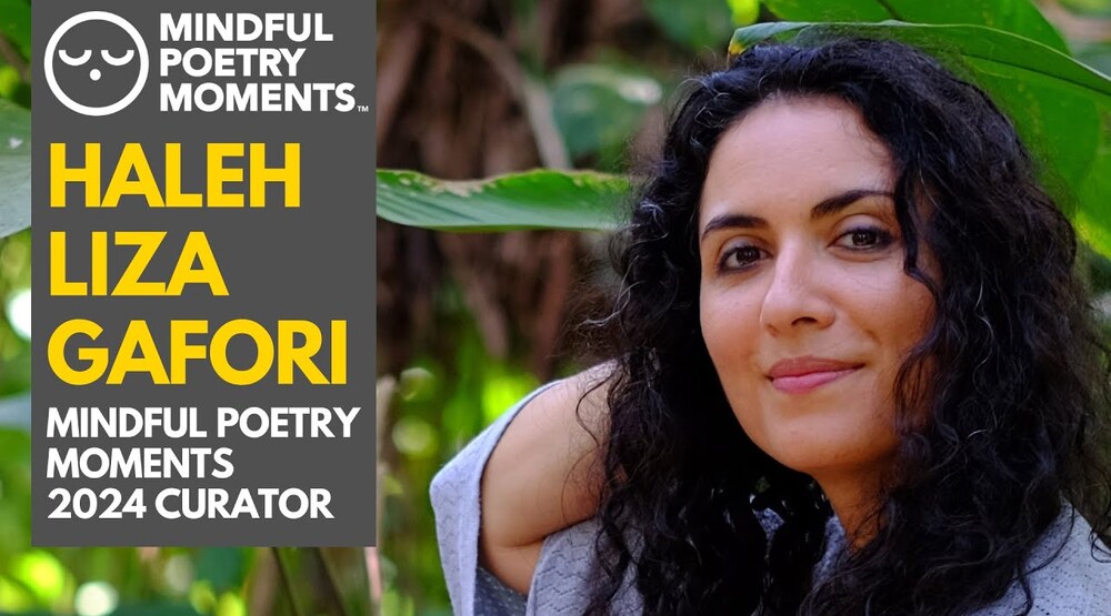 Announcing our 2024 Mindful Poetry Moments curator: Haleh Liza Gafori